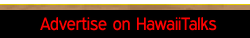 Advertise on HawaiiTalks